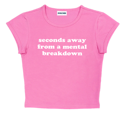 seconds away from a mental breakdown baby tee