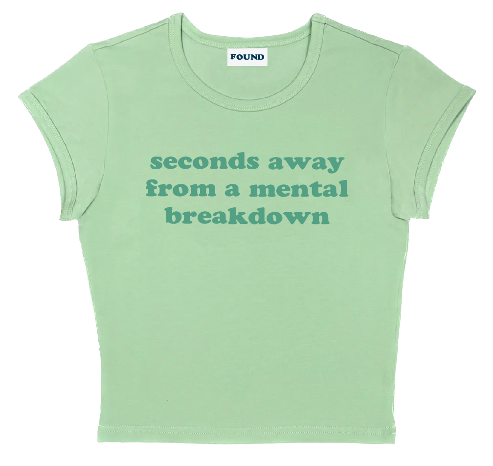 seconds away from a mental breakdown baby tee