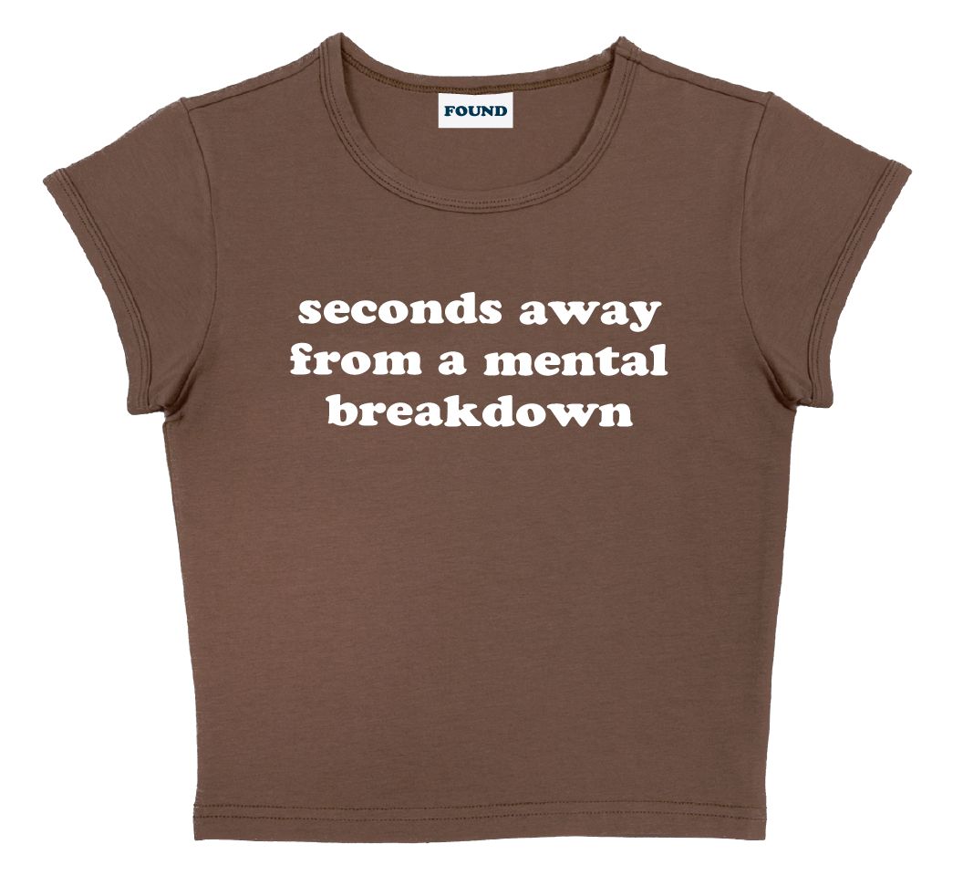 seconds away from a mental breakdown baby tee