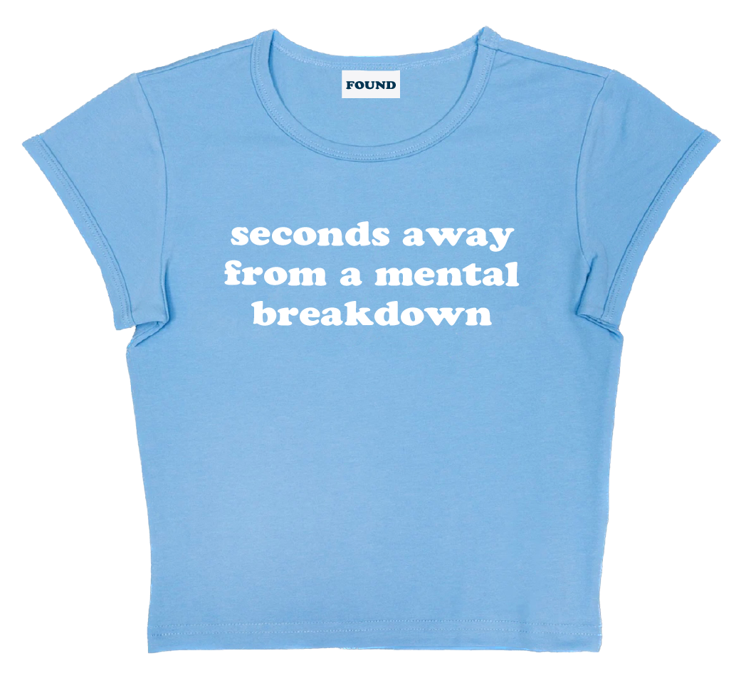 seconds away from a mental breakdown baby tee