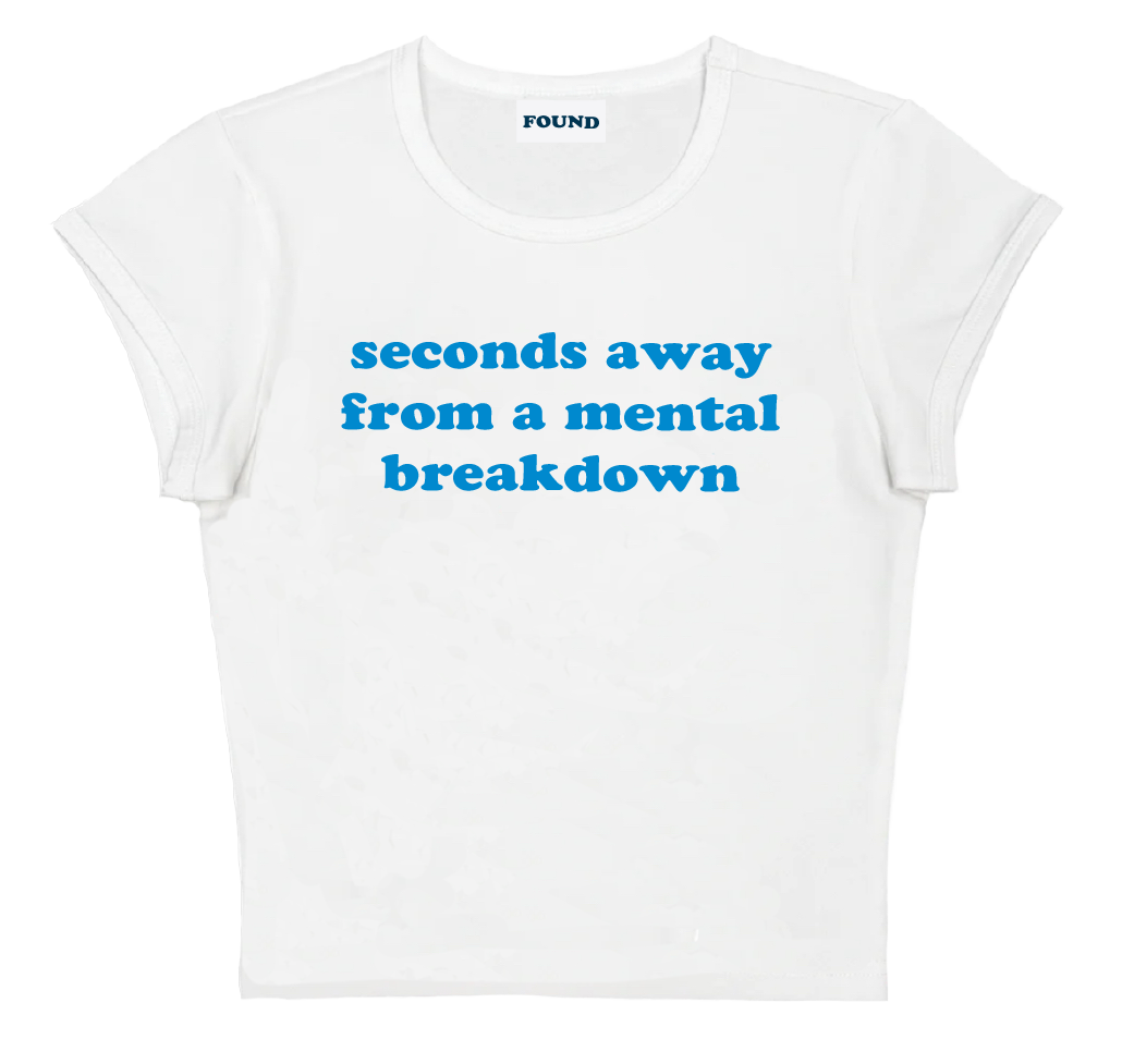 seconds away from a mental breakdown baby tee