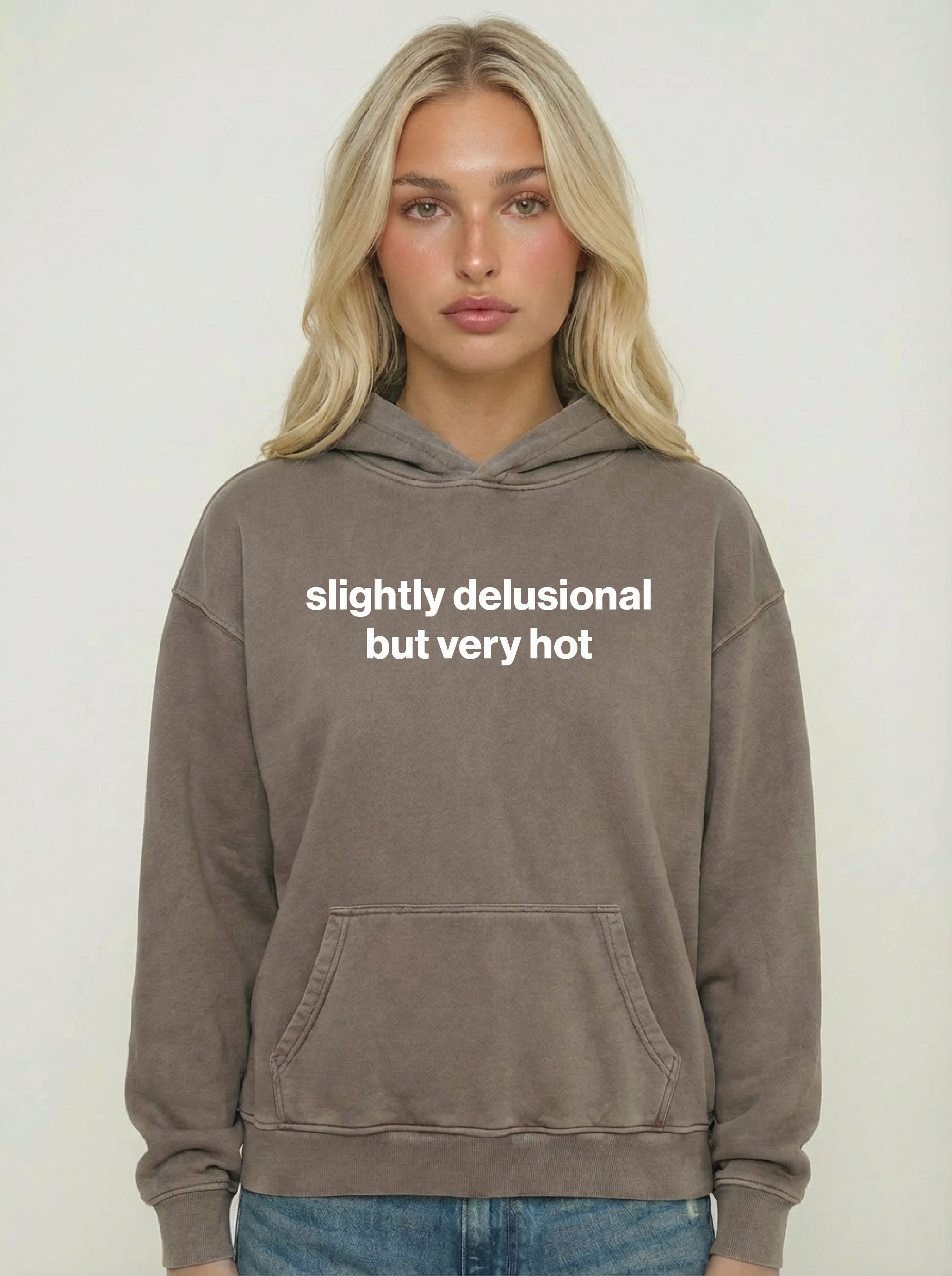 slightly delusional but very hot hoodie