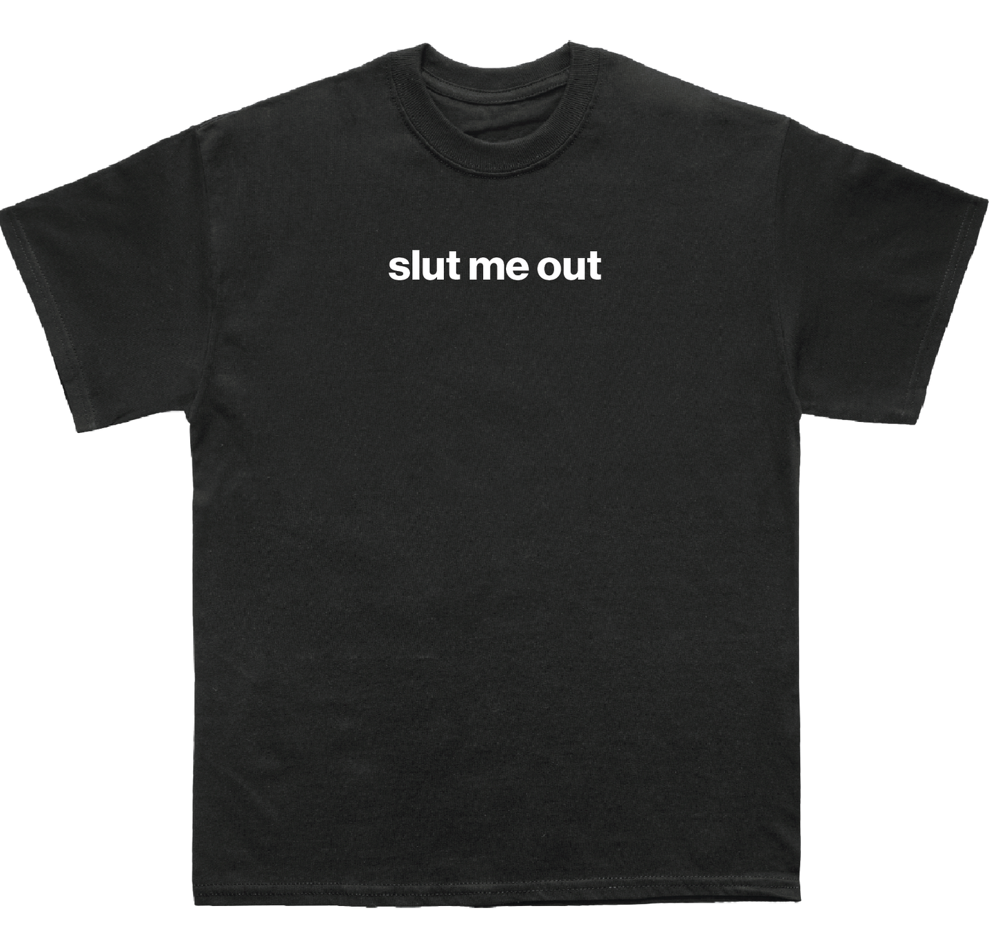 slut me out shirt