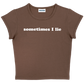 sometimes I lie baby tee