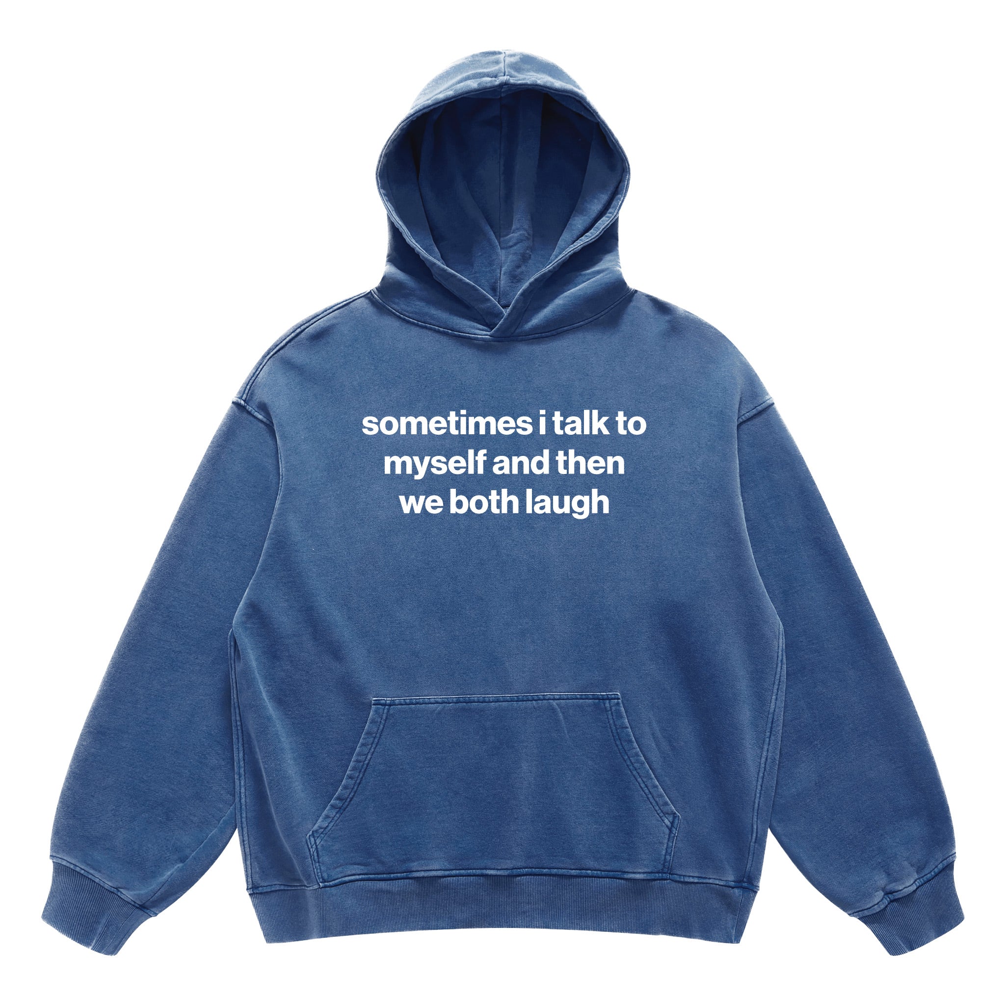 sometimes i talk to myself and then we both laugh hoodie