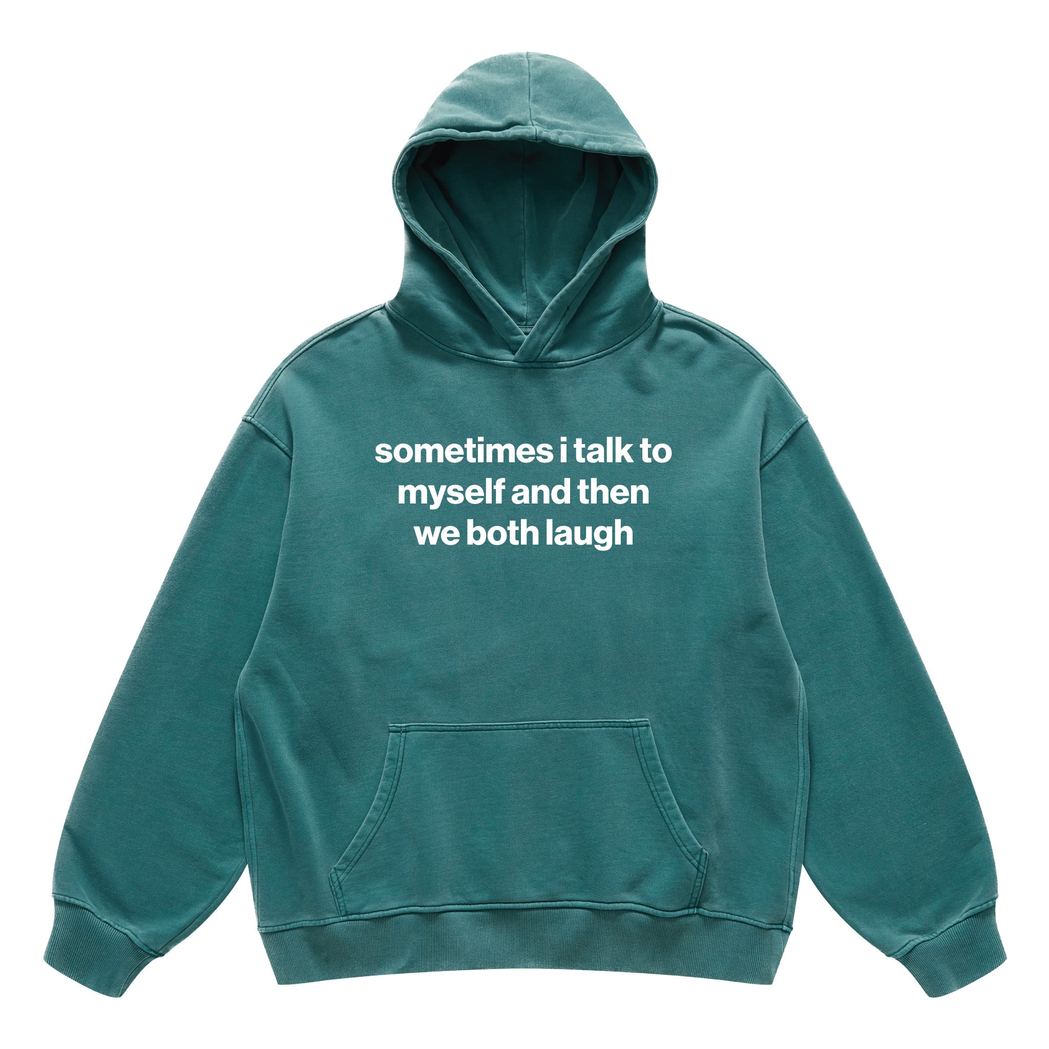 sometimes i talk to myself and then we both laugh hoodie