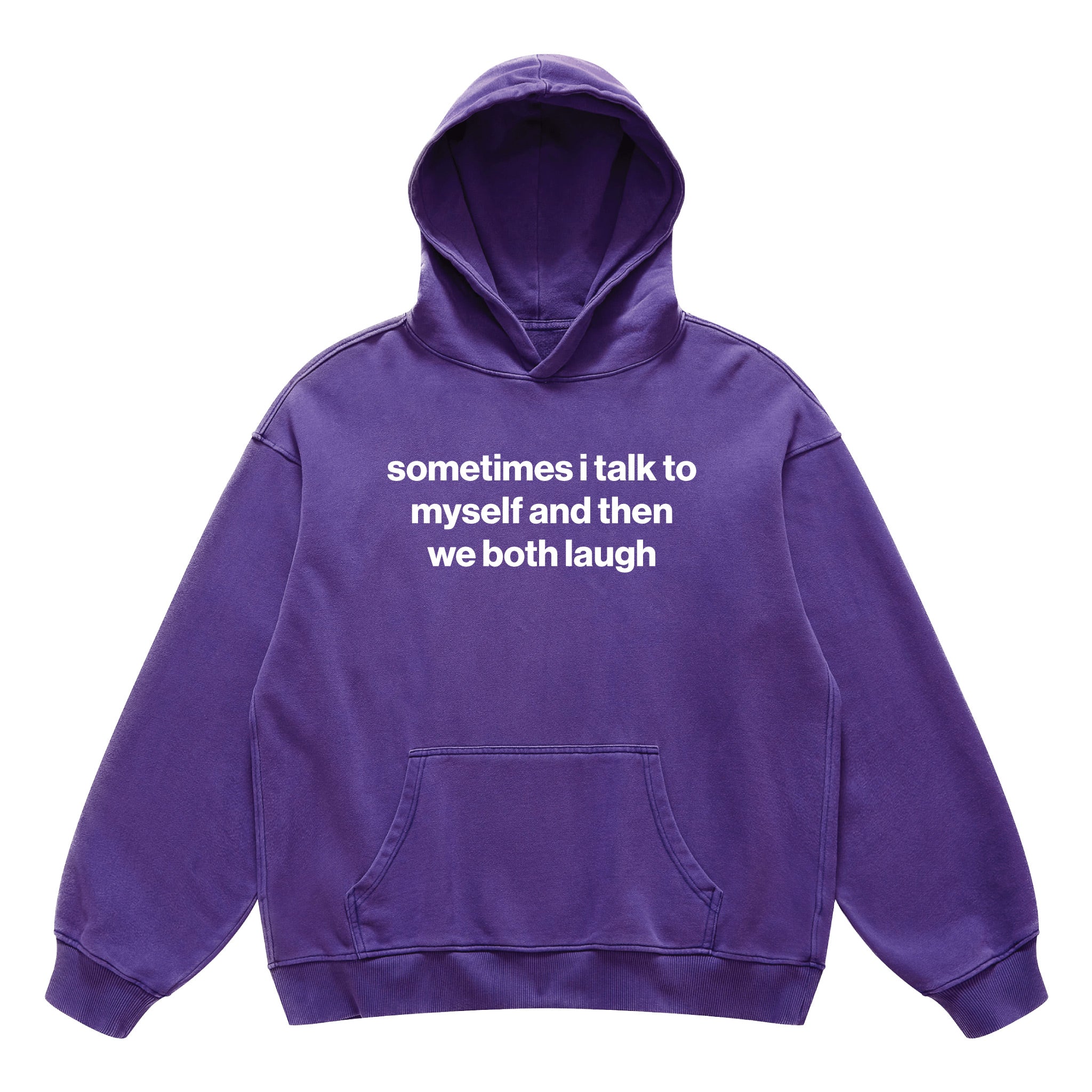 sometimes i talk to myself and then we both laugh hoodie