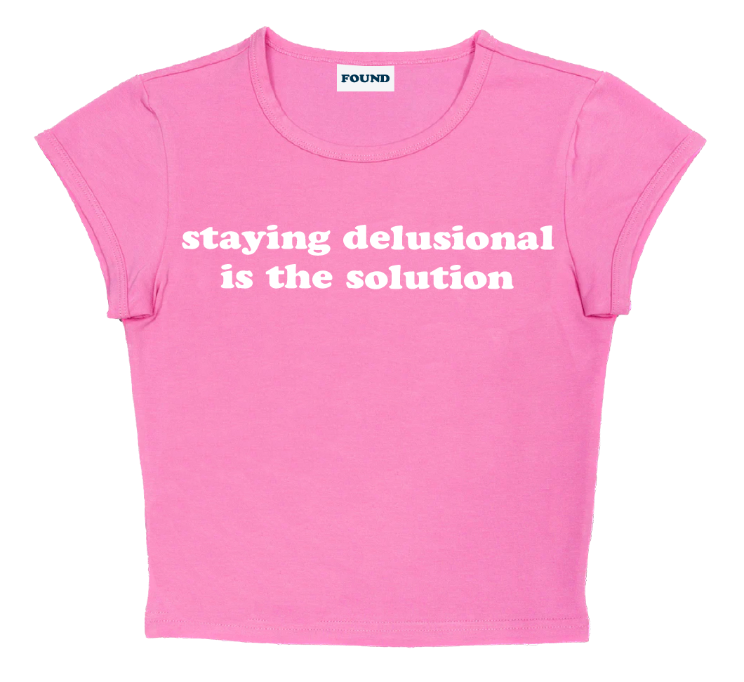 staying delusional is the solution baby tee