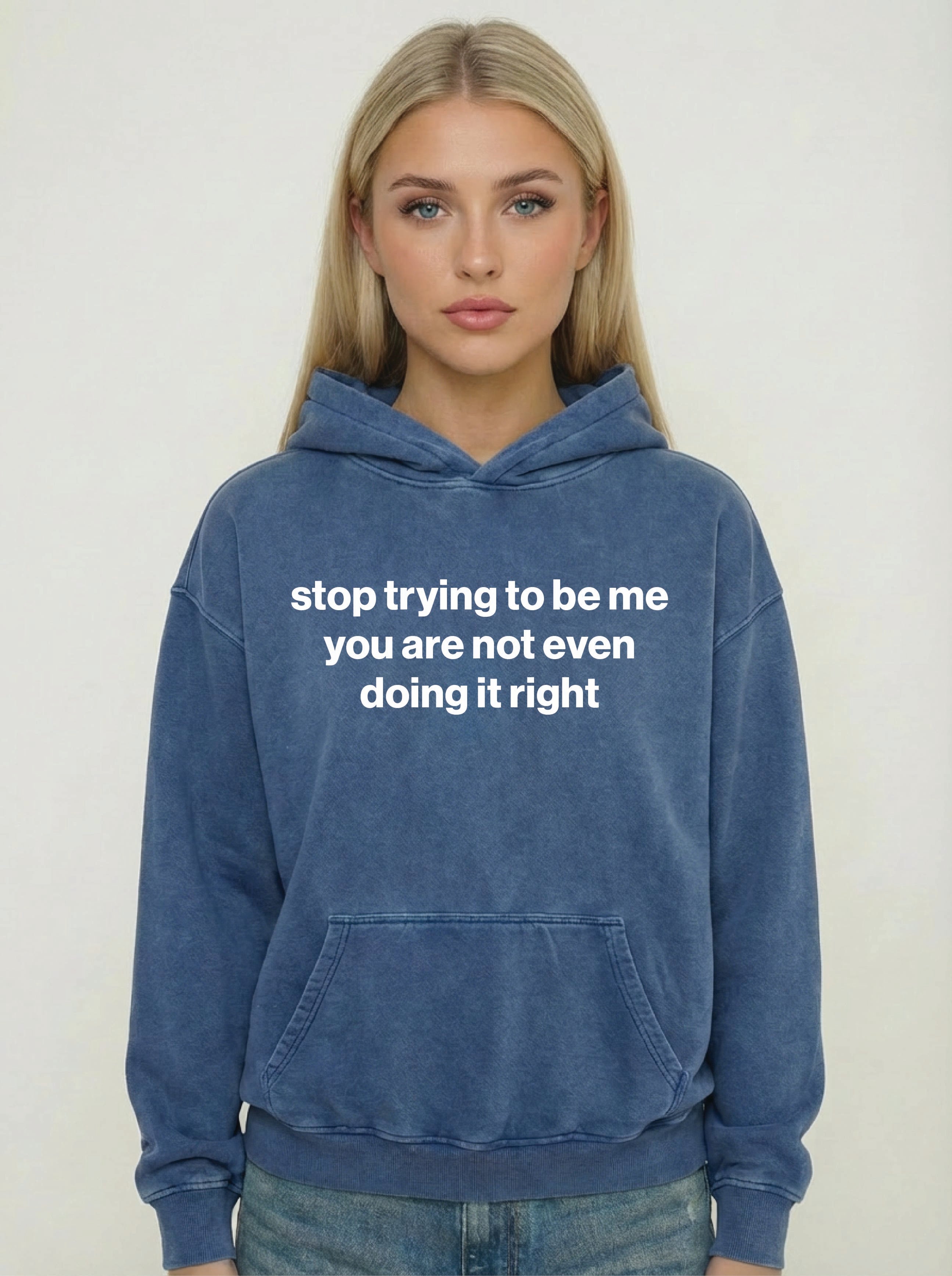 stop trying to be me you are not even doing it right hoodie