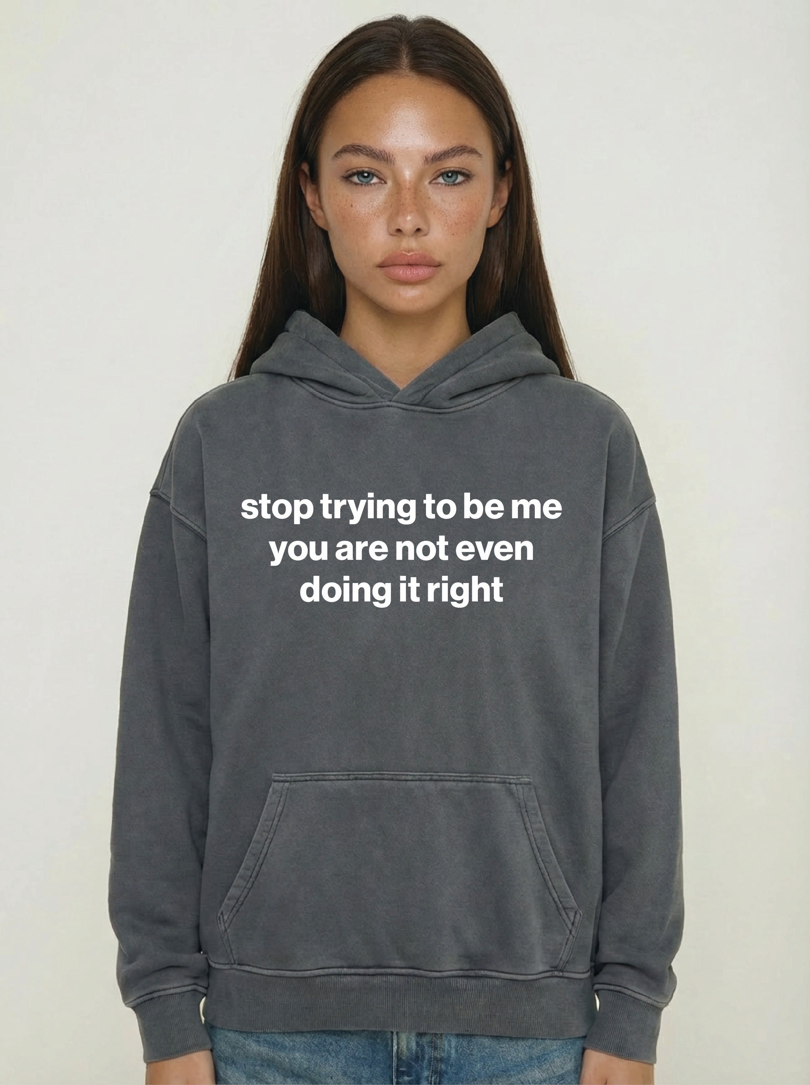 stop trying to be me you are not even doing it right hoodie