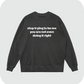 stop trying to be me you are not even doing it right sweatshirt