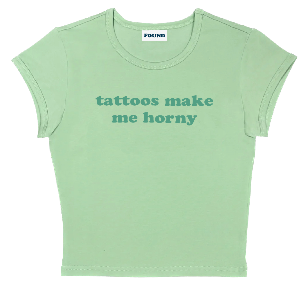 tattoos make me horny baby tee