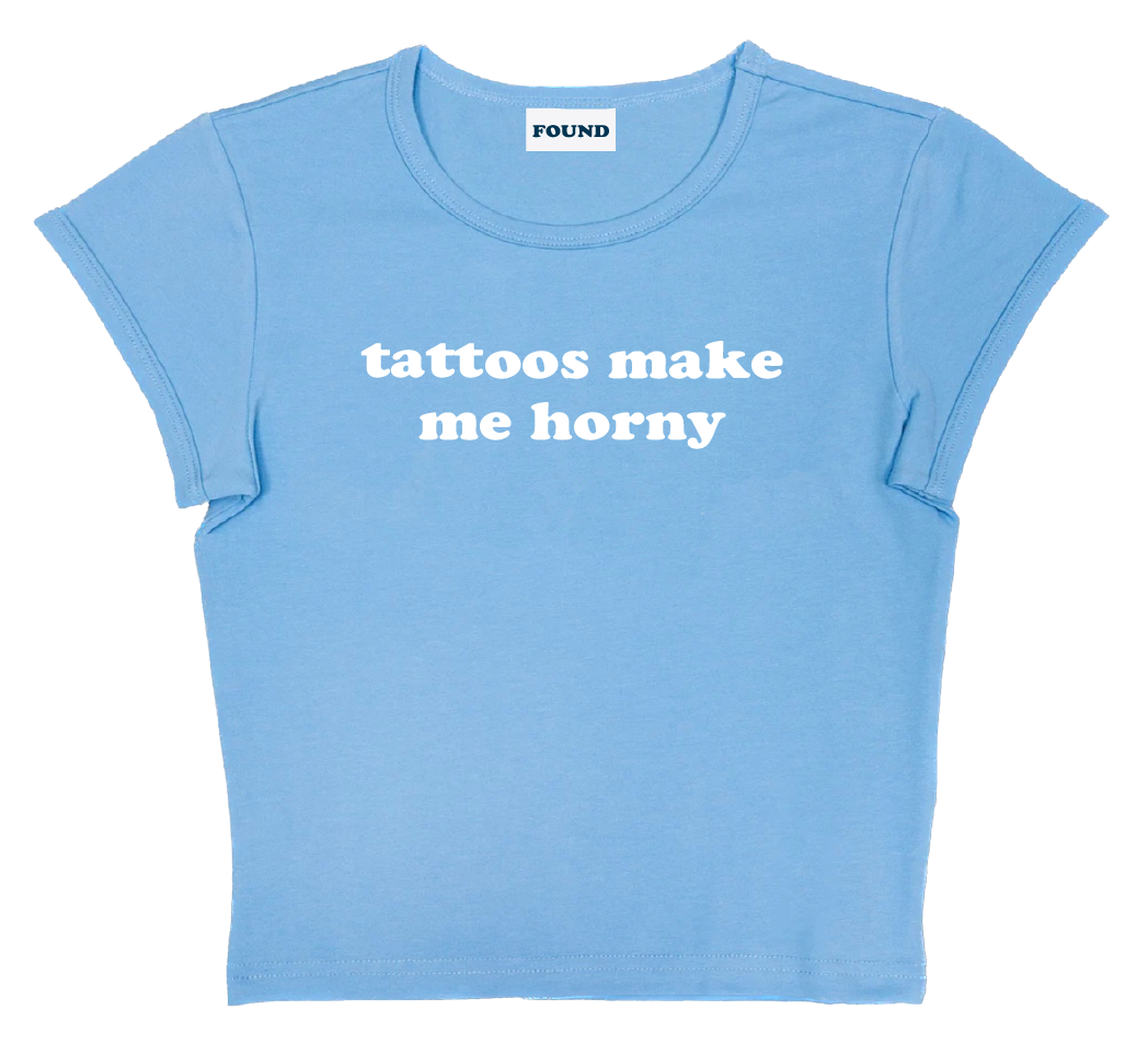 tattoos make me horny baby tee