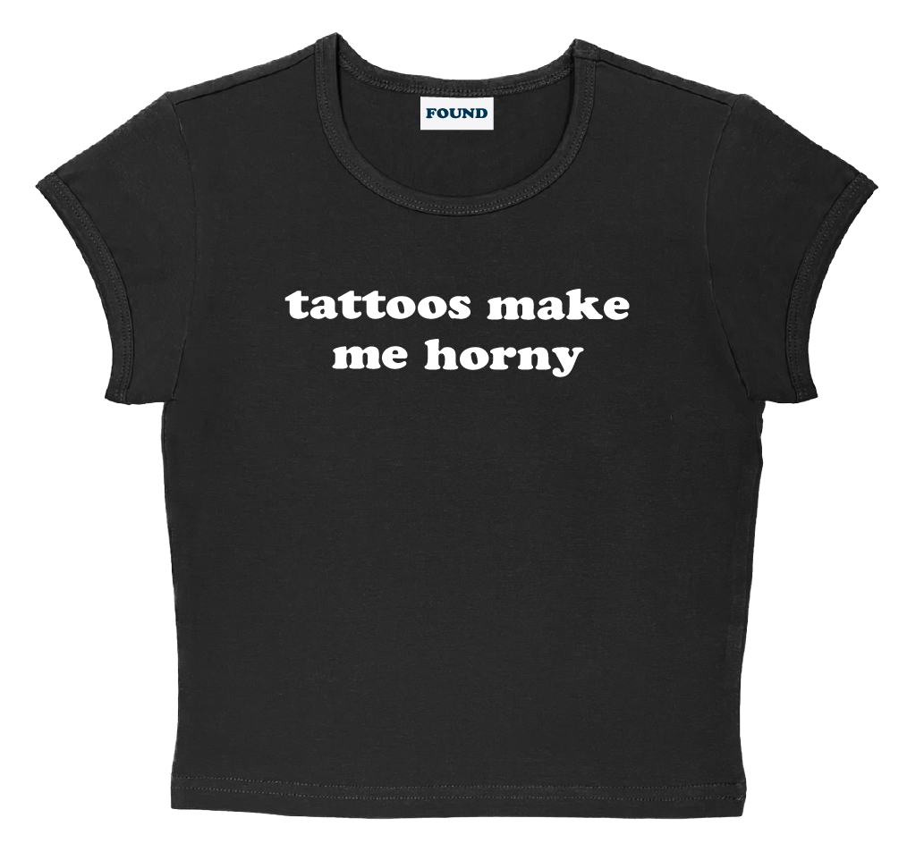 tattoos make me horny baby tee