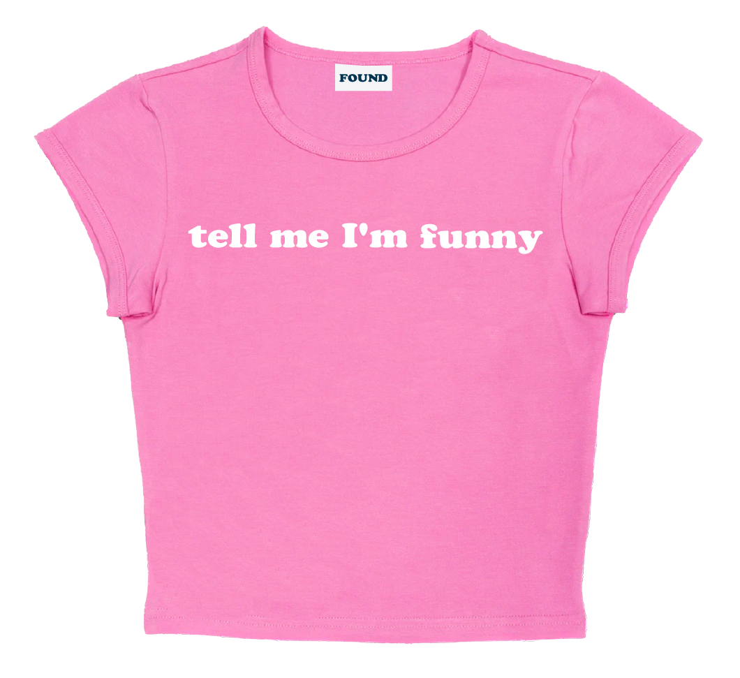 tell me I'm funny baby tee