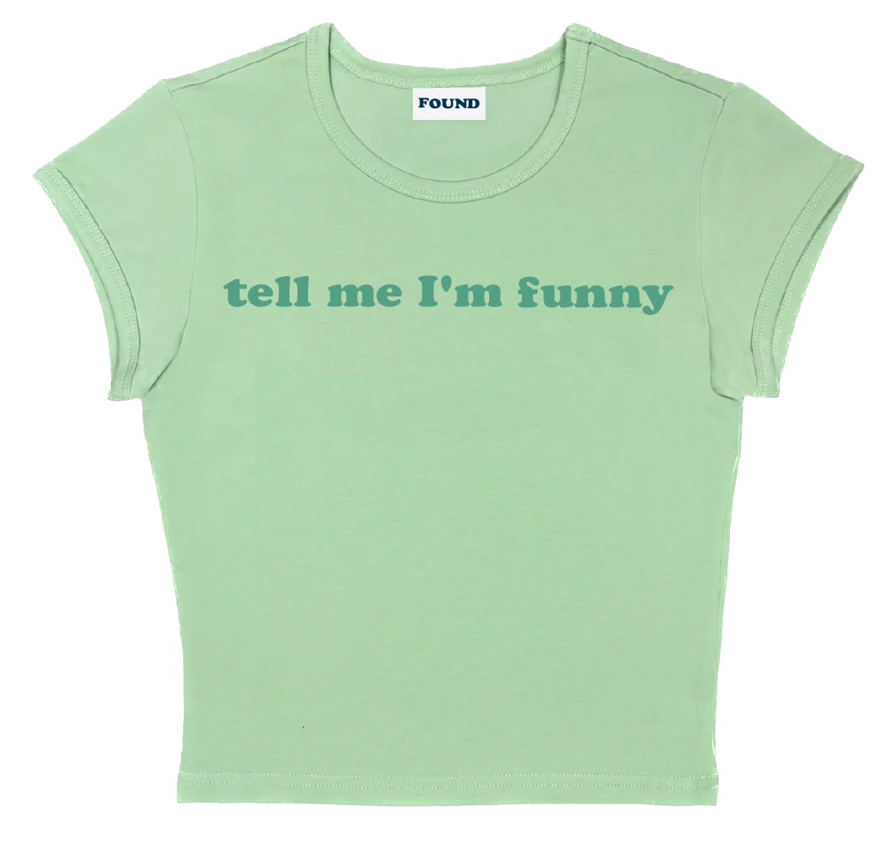 tell me I'm funny baby tee