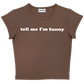 tell me I'm funny baby tee