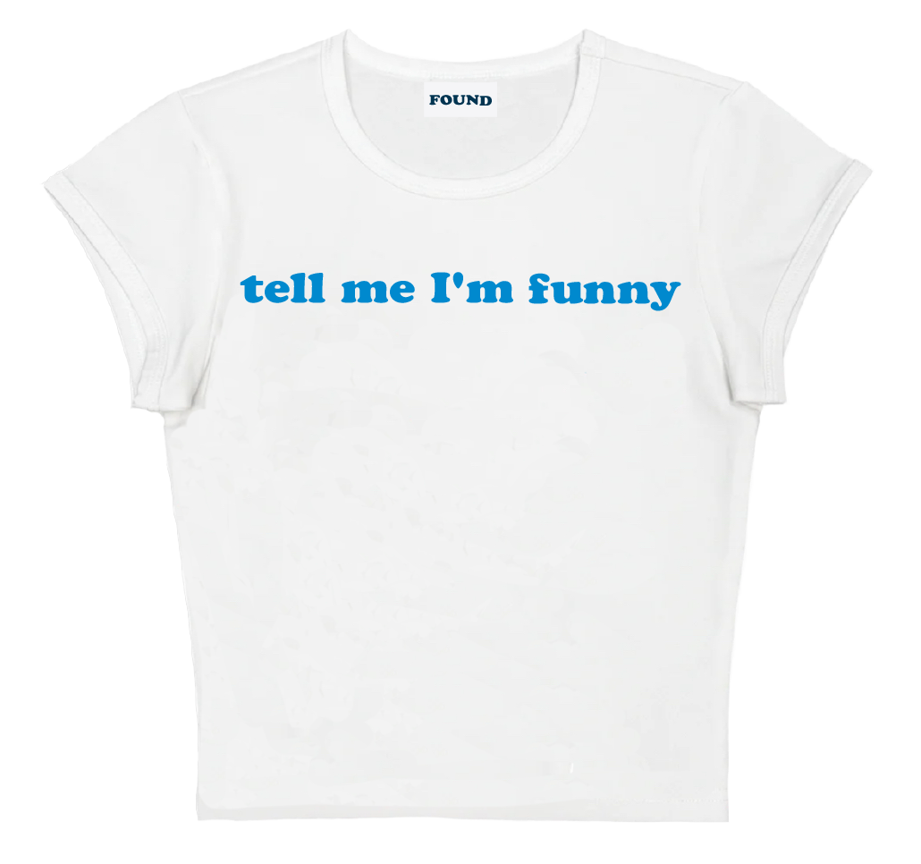 tell me I'm funny baby tee