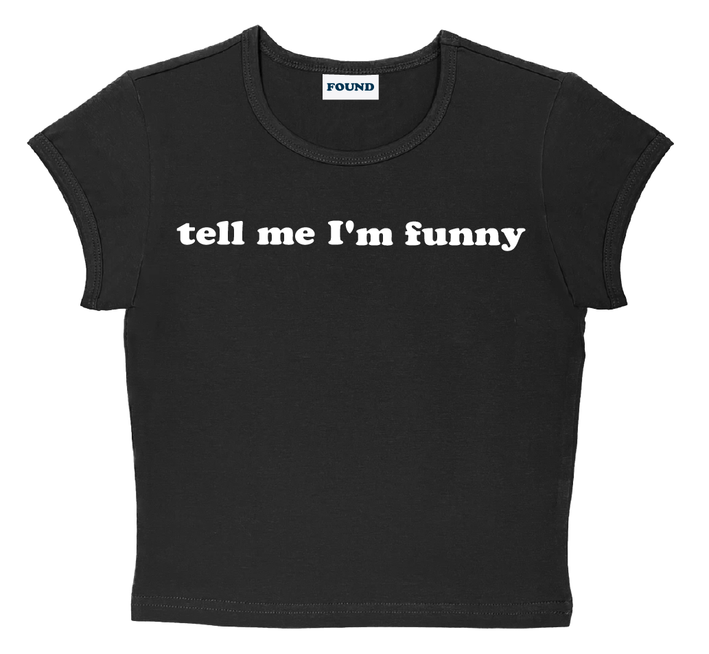 tell me I'm funny baby tee