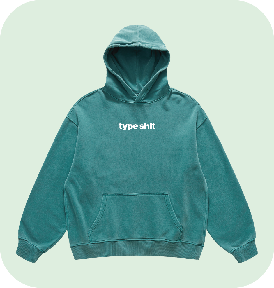 type shit hoodie