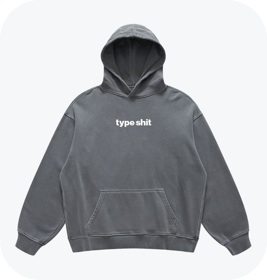 type shit hoodie