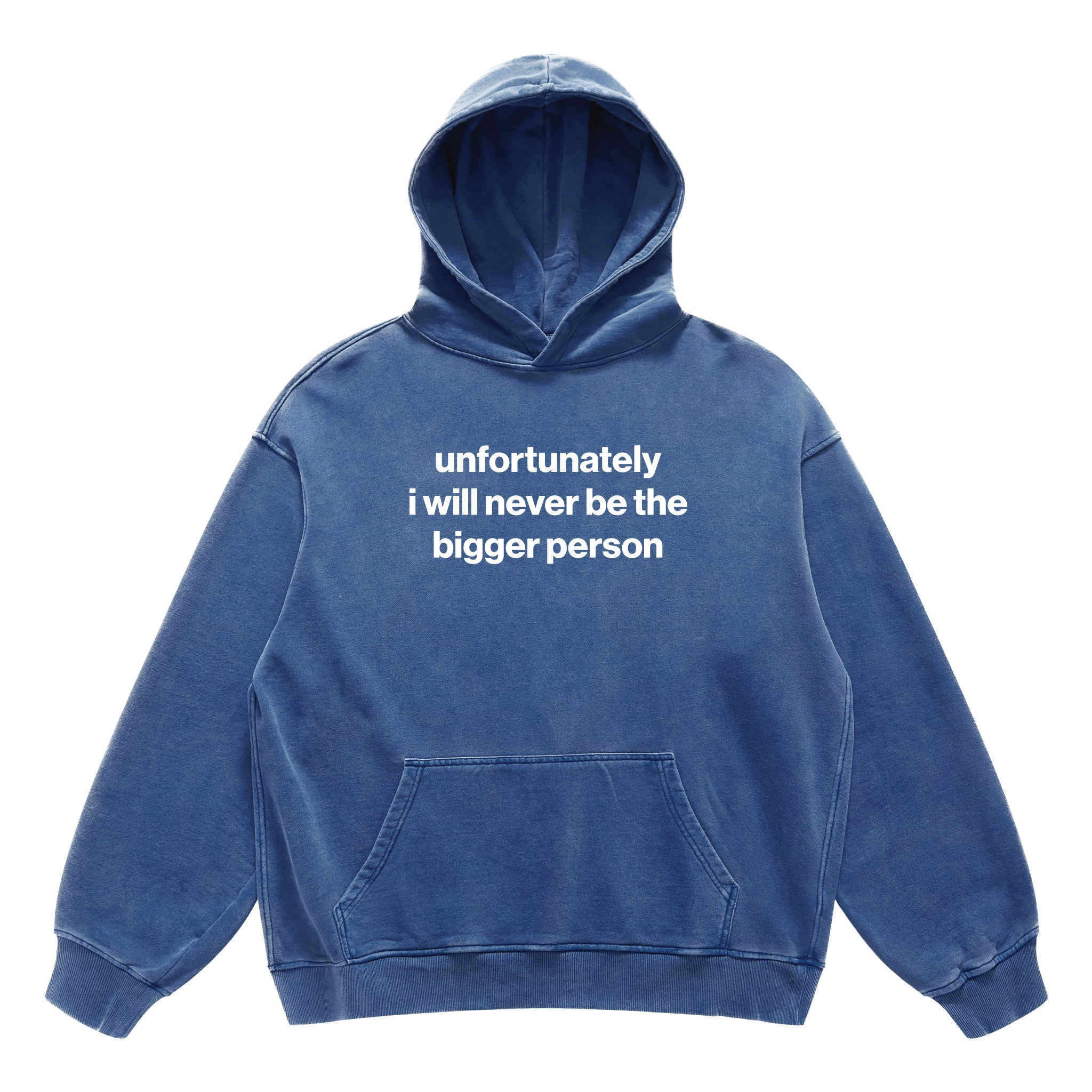 unfortunately i will never be the bigger person hoodie