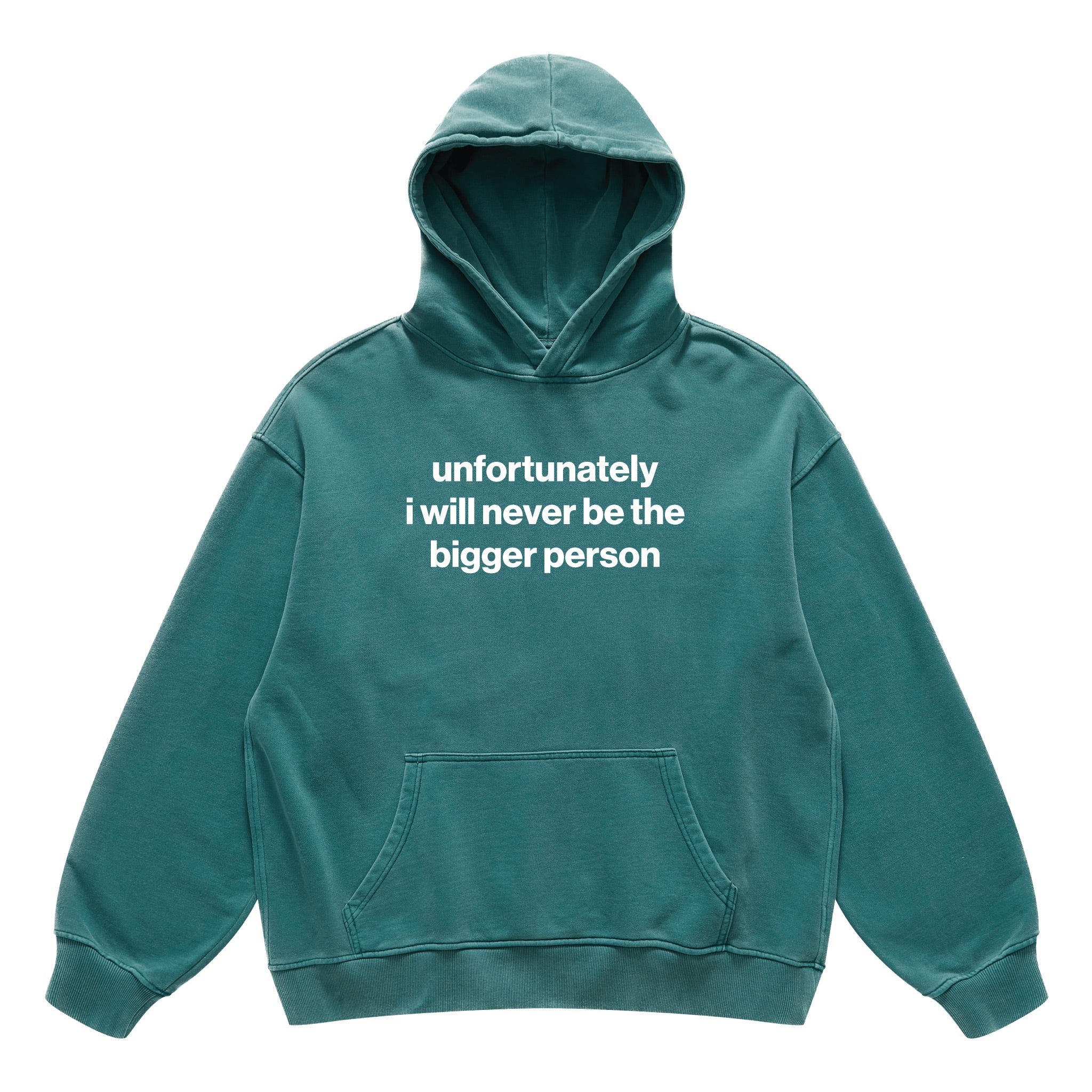 unfortunately i will never be the bigger person hoodie