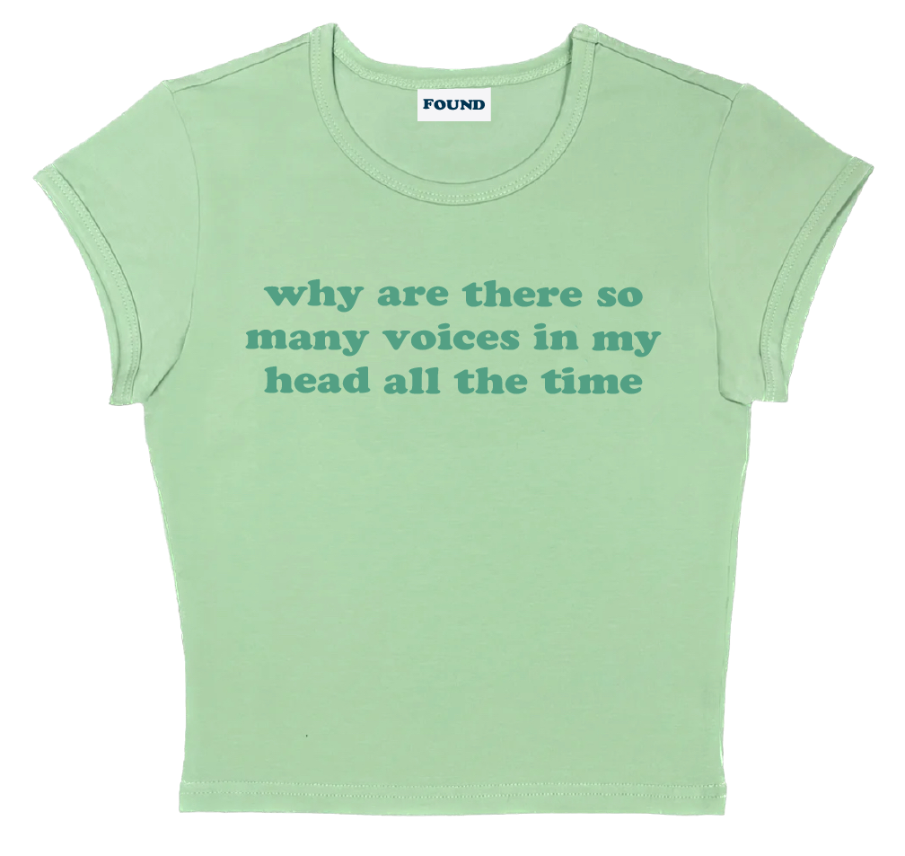 why are there so many voices in my head all the time baby tee