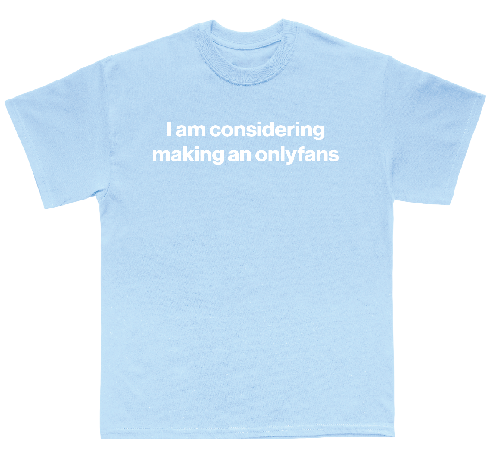 I am considering making an onlyfans shirt