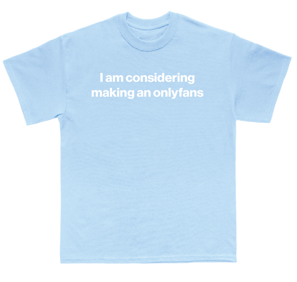 I am considering making an onlyfans shirt