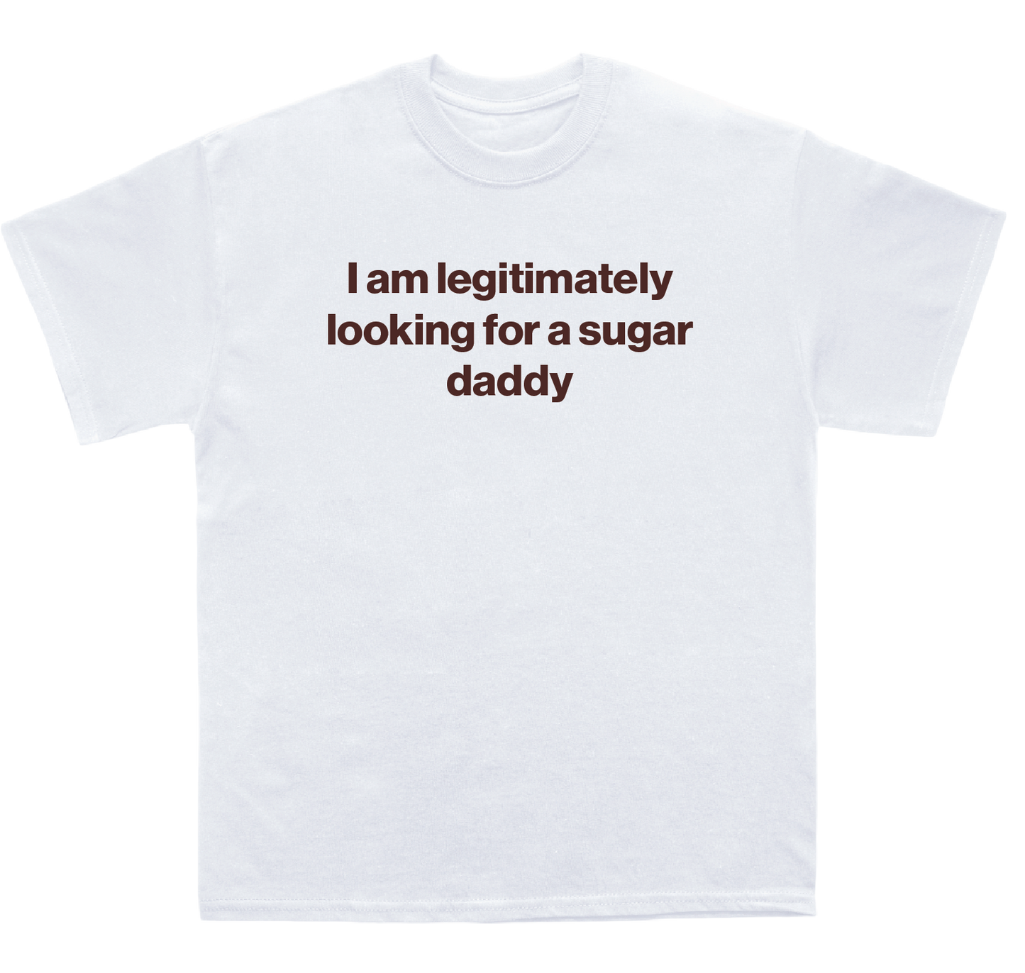 I am legitimately looking for a sugar daddy shirt