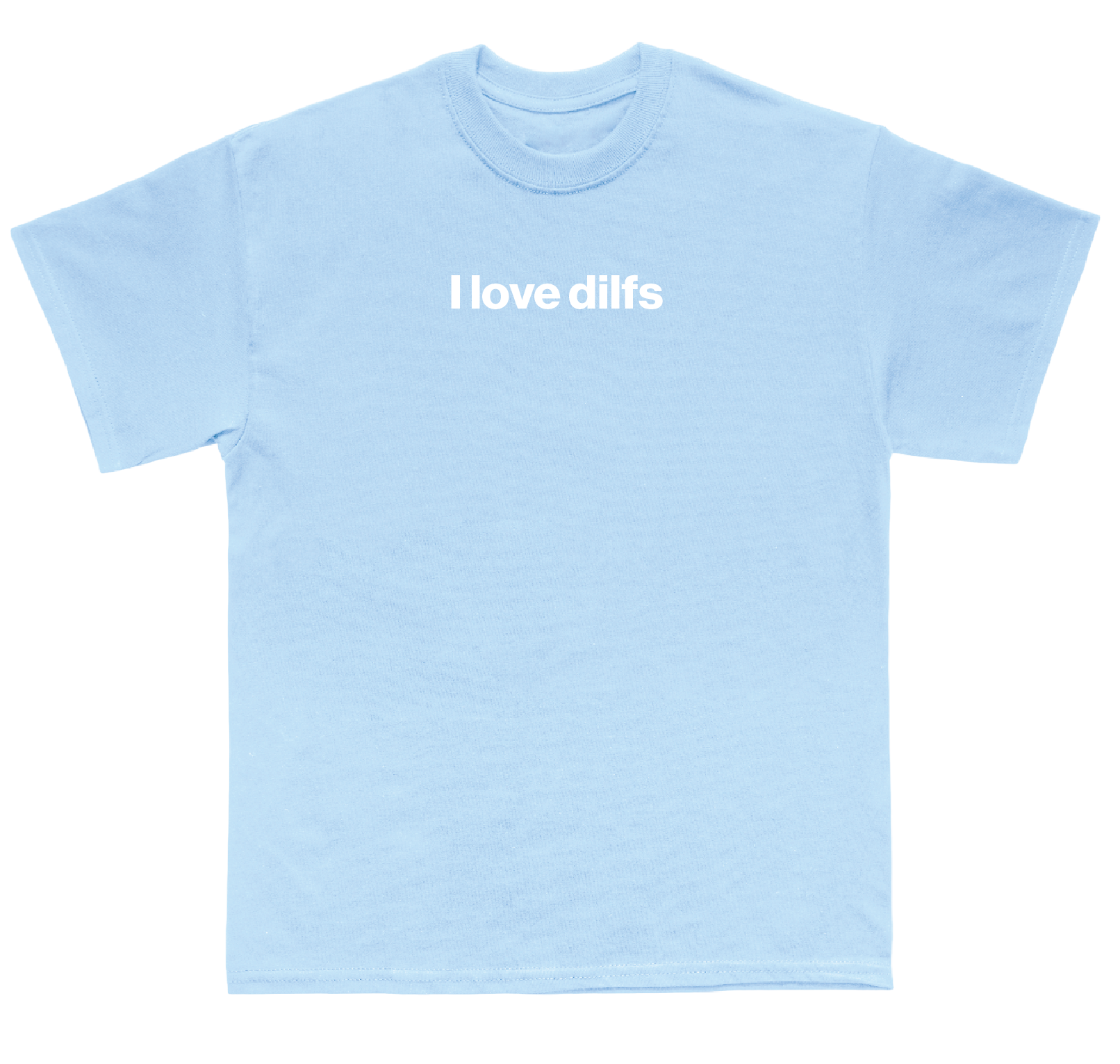 I love dilfs shirt