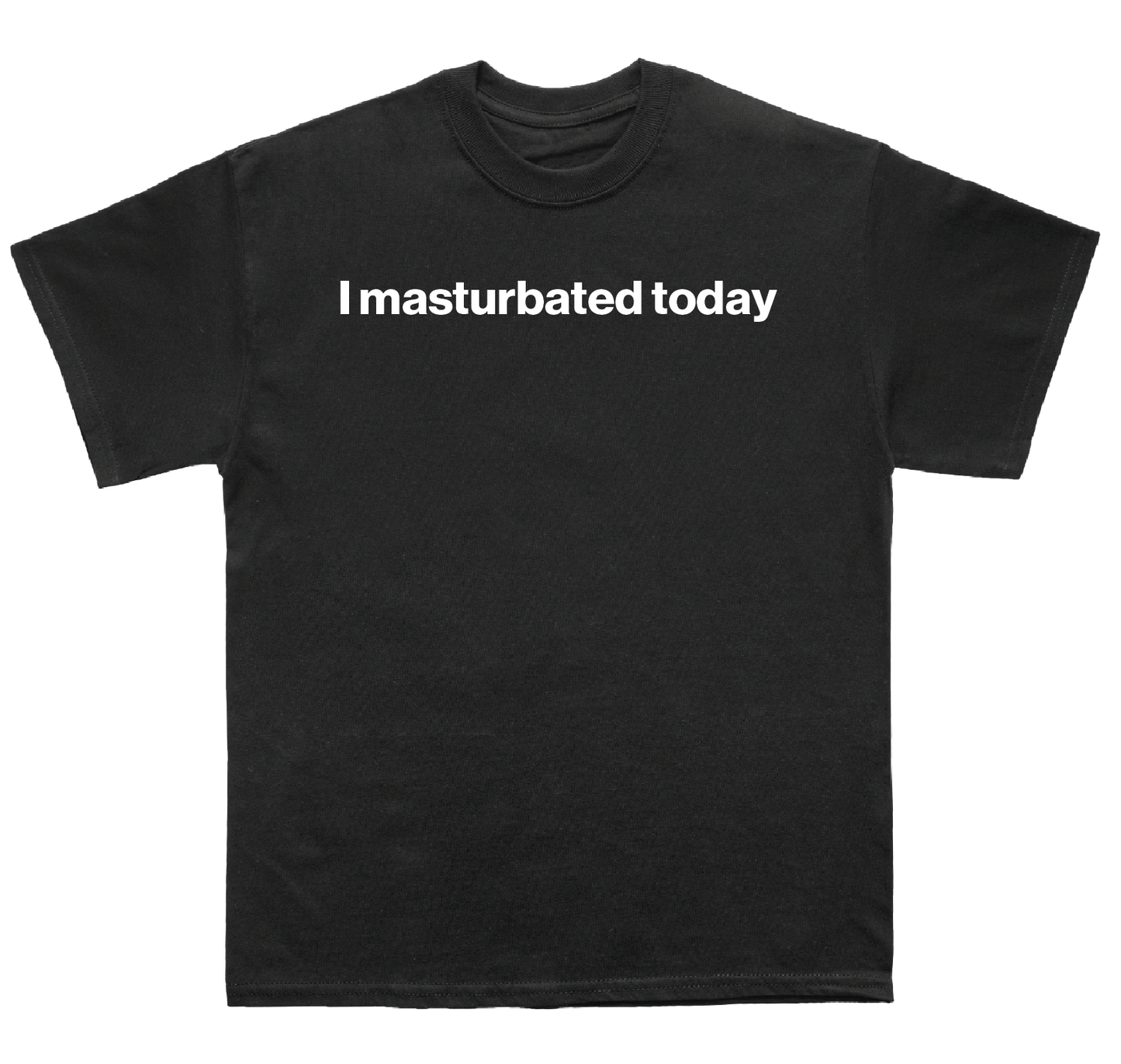 I masturbated today shirt