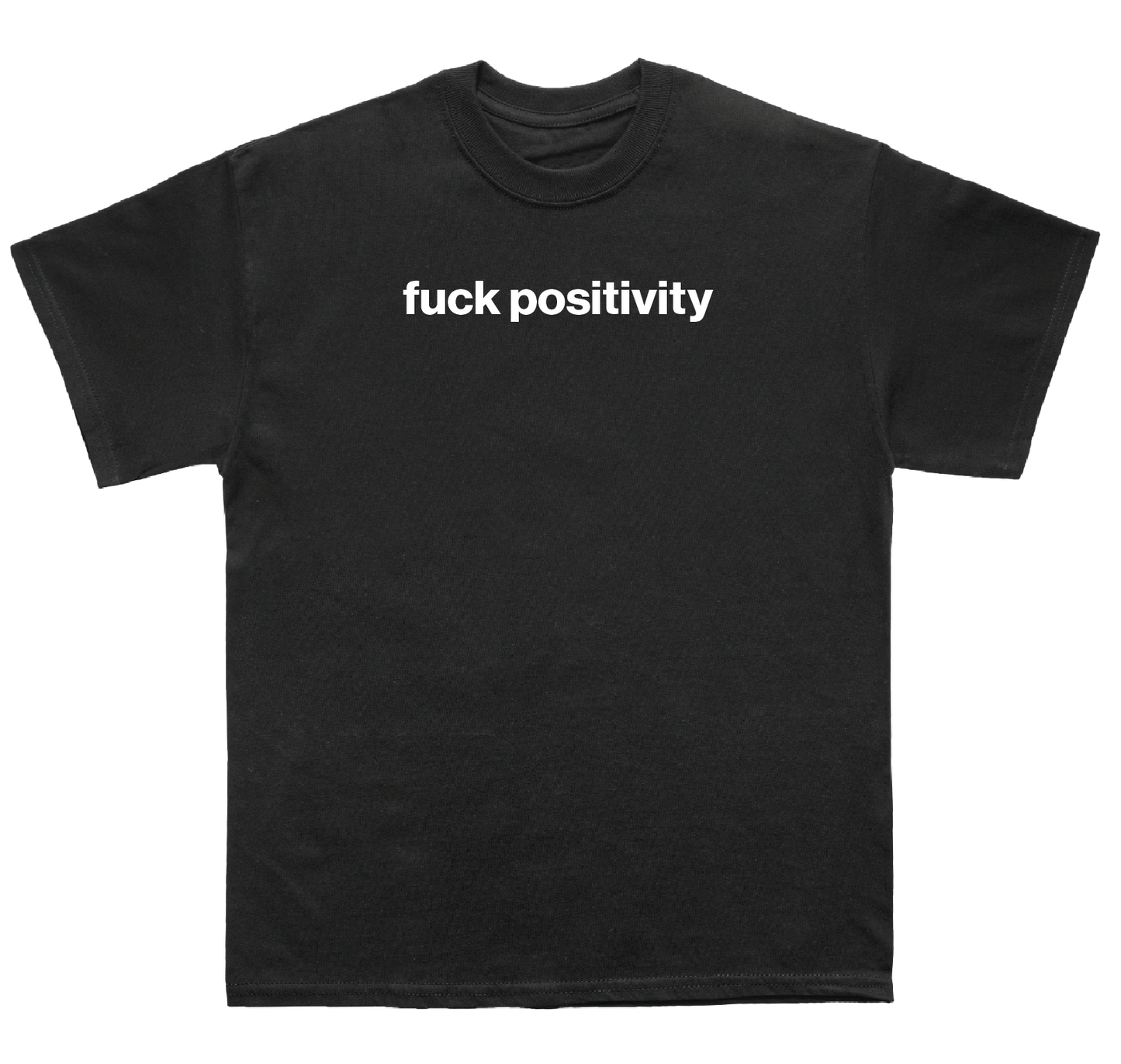 fuck positivity shirt