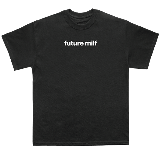 future milf shirt