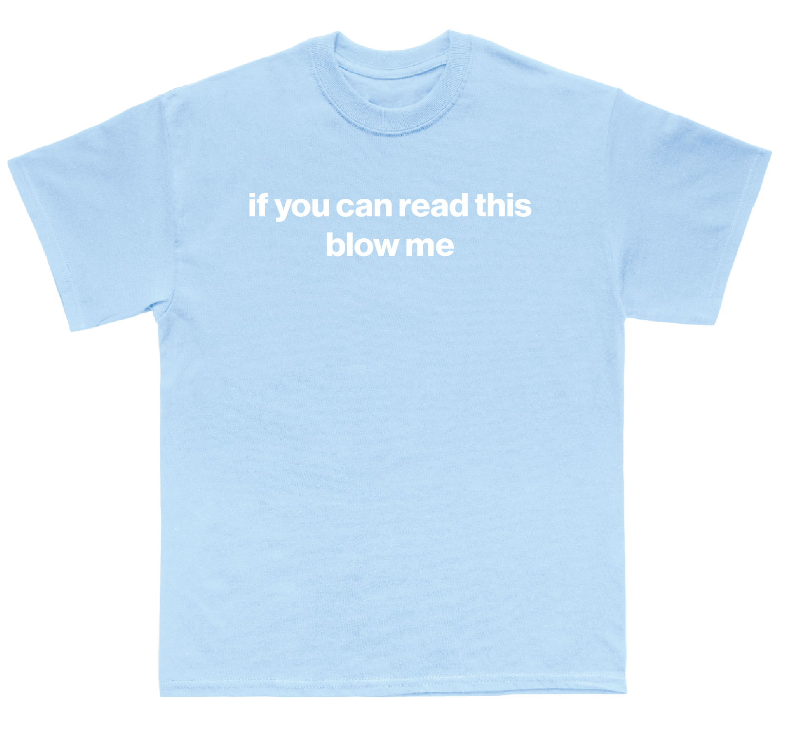 if you can read this blow me shirt