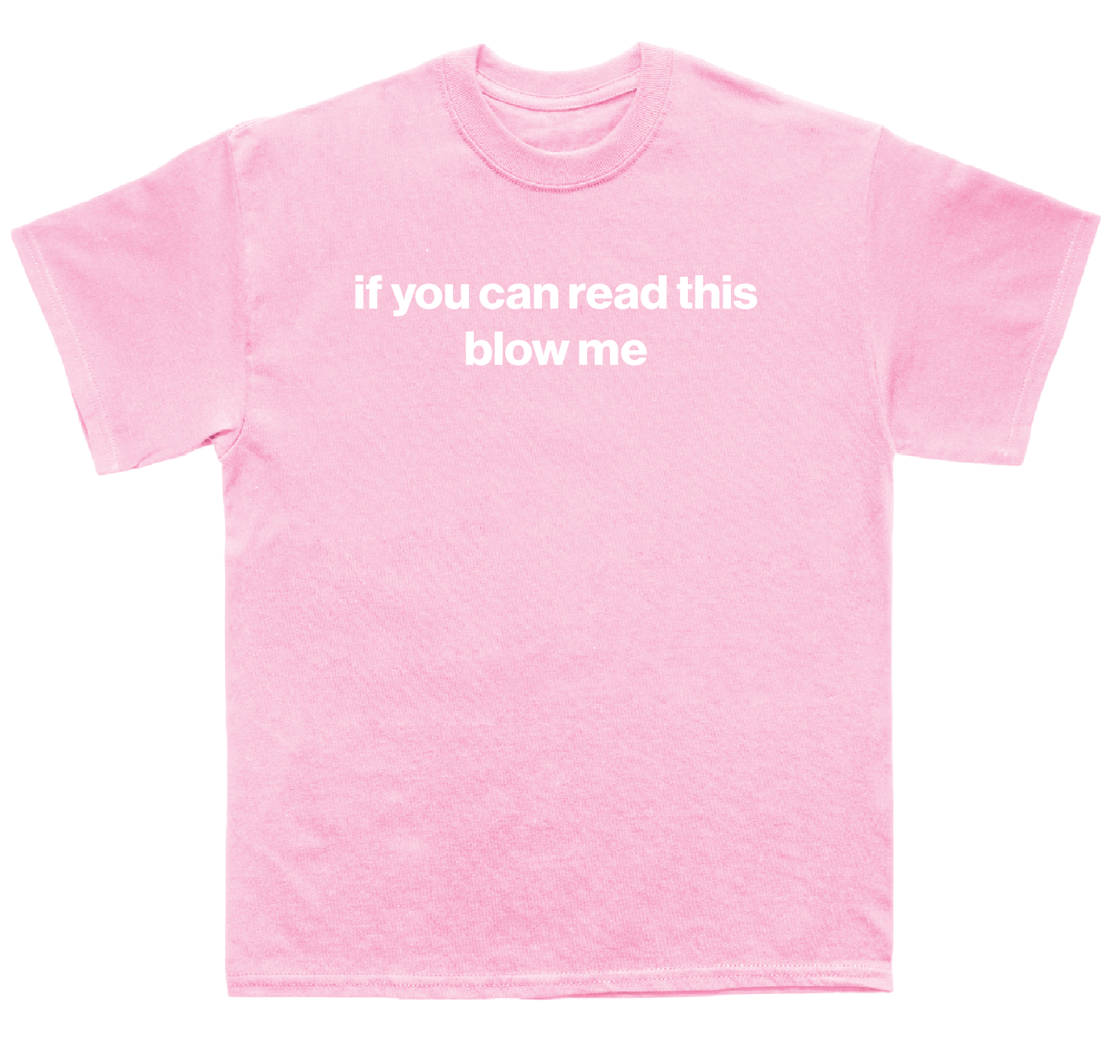 if you can read this blow me shirt