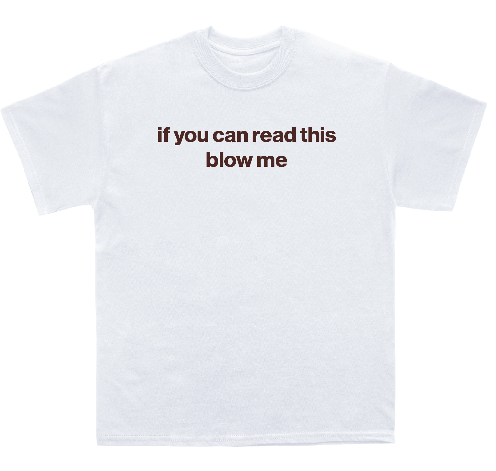 if you can read this blow me shirt