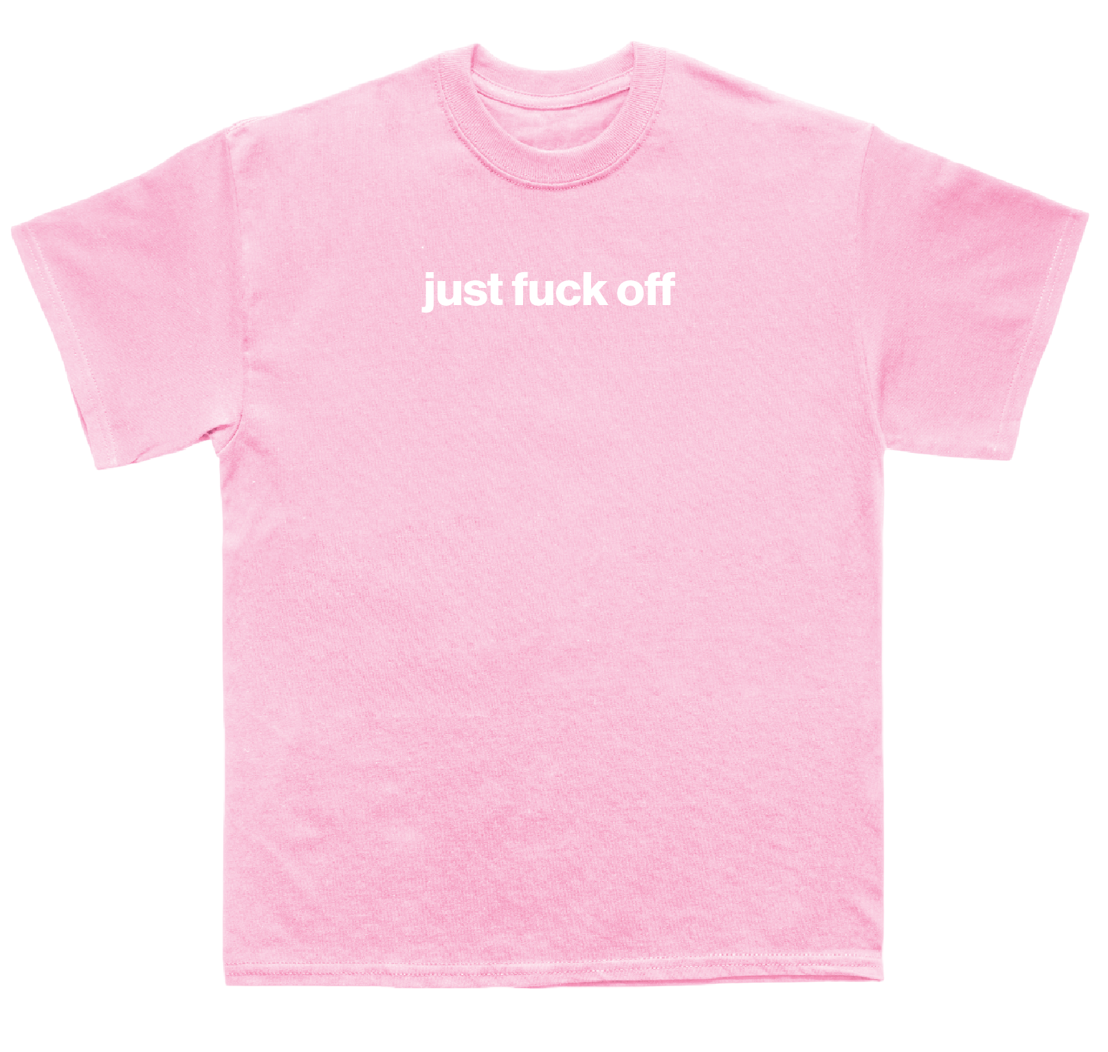 just fuck off shirt