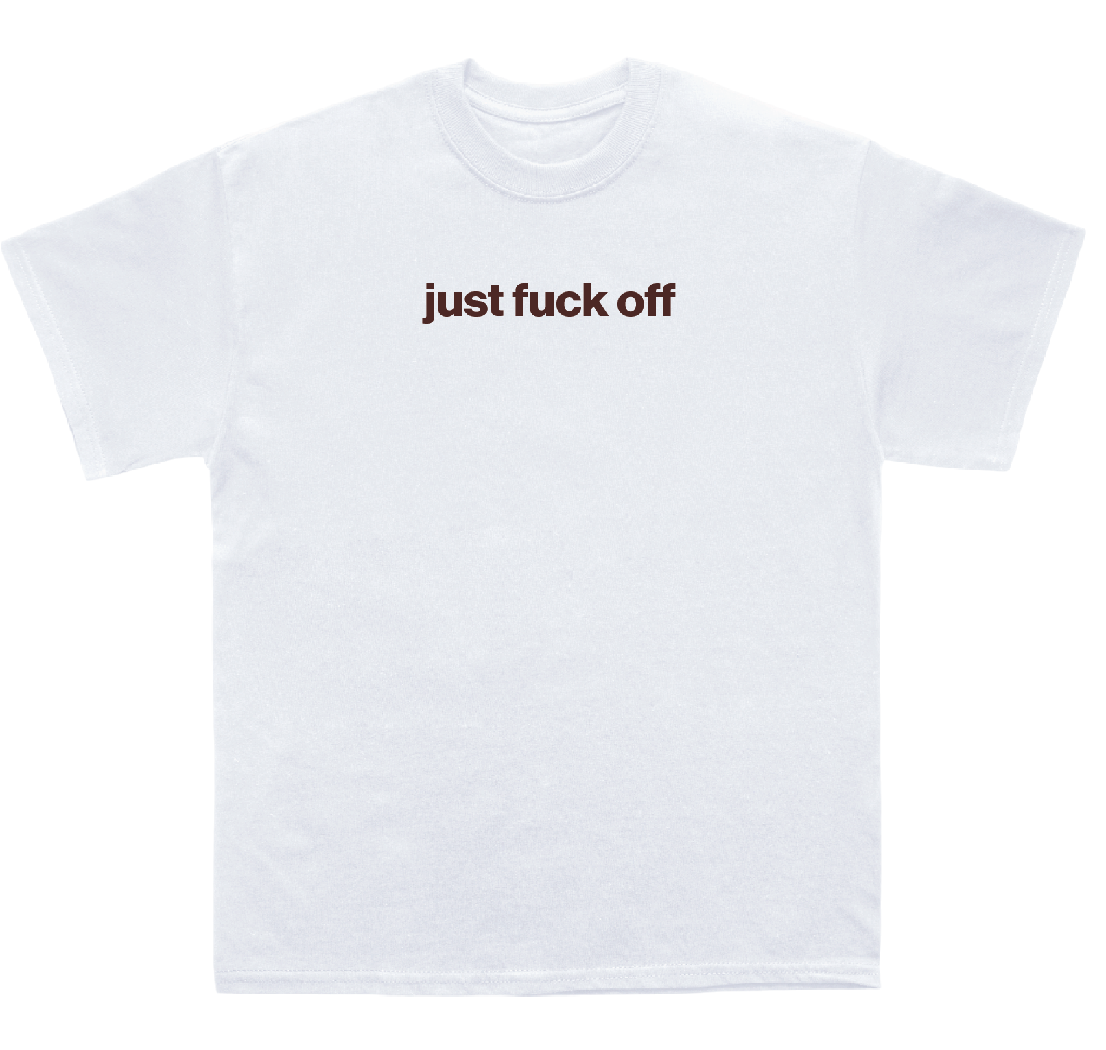 just fuck off shirt