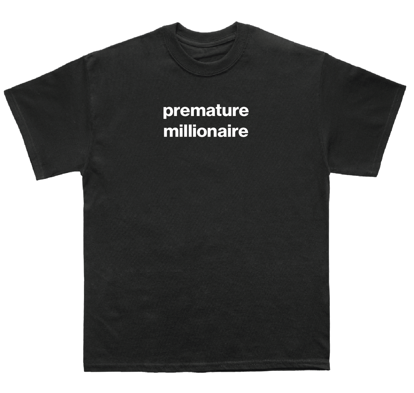 premature millionaire shirt