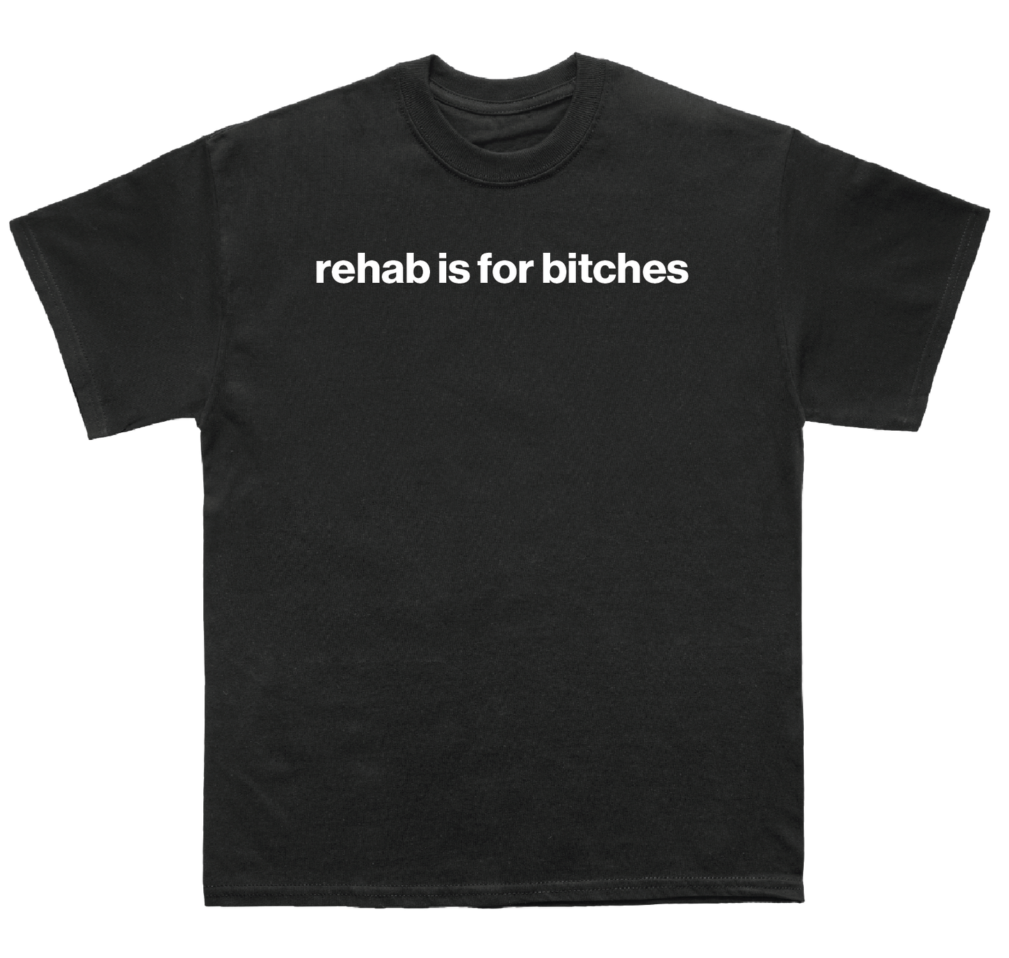 rehab is for bitches shirt